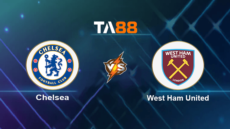 TA88 Soi kèo nhận định Chelsea vs West Ham United , 21h00 ngày 03/09/2022