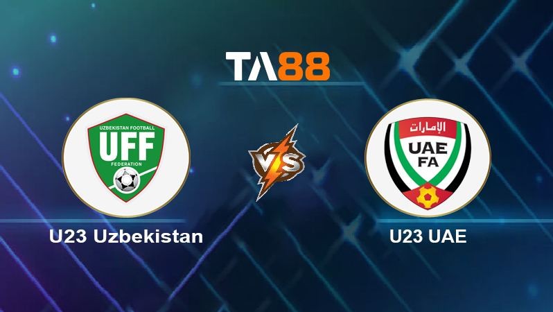 TA88 Soi kèo U23 Uzbekistan vs U23 UAE, 23h00 ngày 26/03/2022