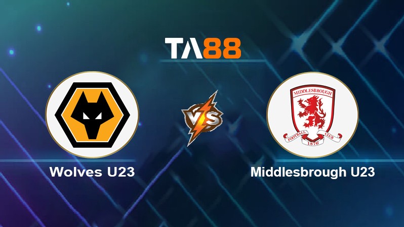TA88 Soi kèo nhận định Wolves U23 vs Middlesbrough U23, 01h00 ngày 05/05/2022