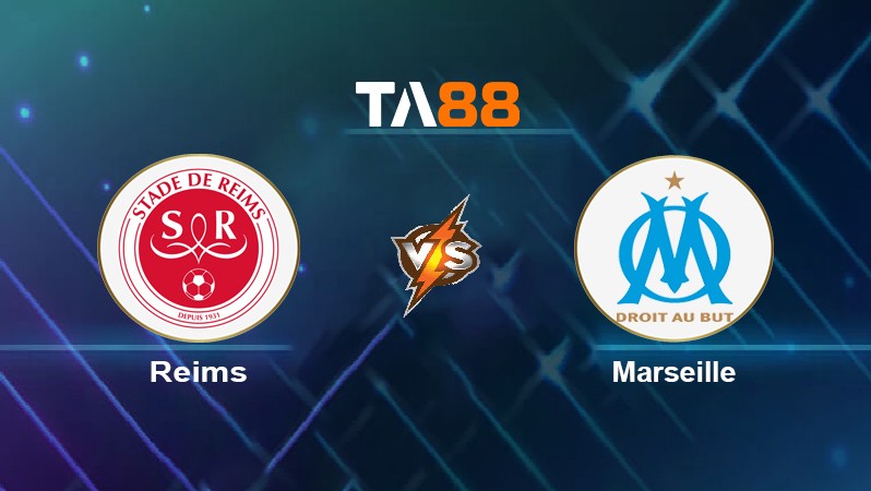TA88 Soi kèo nhận định Reims vs Marseille, 01h45 ngày 25/04/2022
