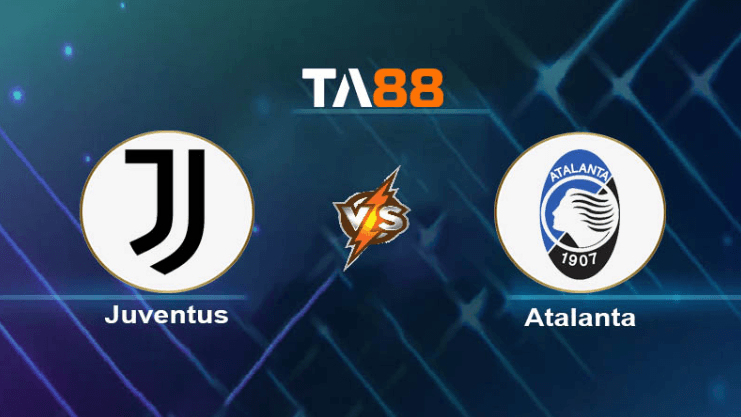 TA88 Soi kèo nhận định Juventus vs Atalanta, 00h00 ngày 11/03/2024