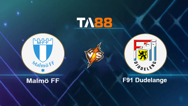 TA88 Soi kèo nhận định Malmö FF vs F91 Dudelange , 00h00 ngày 05/08/2022