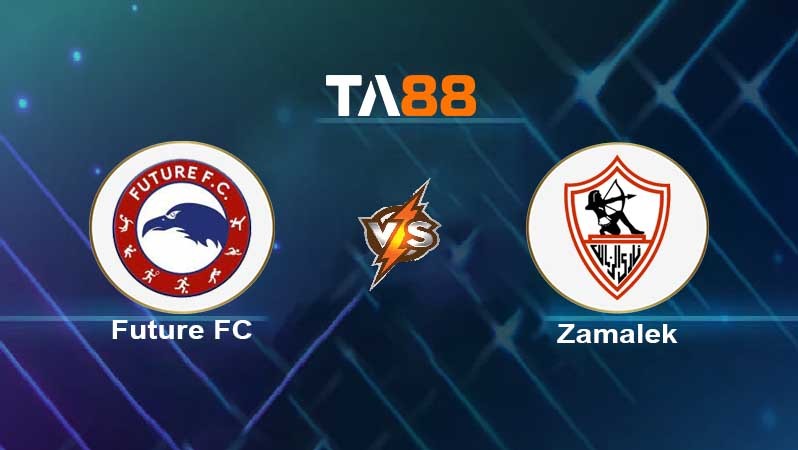 TA88 Soi kèo nhận định Future FC vs Zamalek , 02h00 ngày 29/07/2022