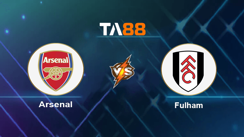 TA88 Soi kèo nhận định Arsenal vs Fulham, 23h30 ngày 27/08/2022