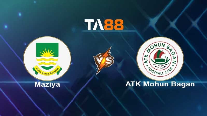 TA88 Soi kèo nhận định Maziya (Mdv) vs ATK Mohun Bagan (Ind), 22h00ngày 24/05/2022