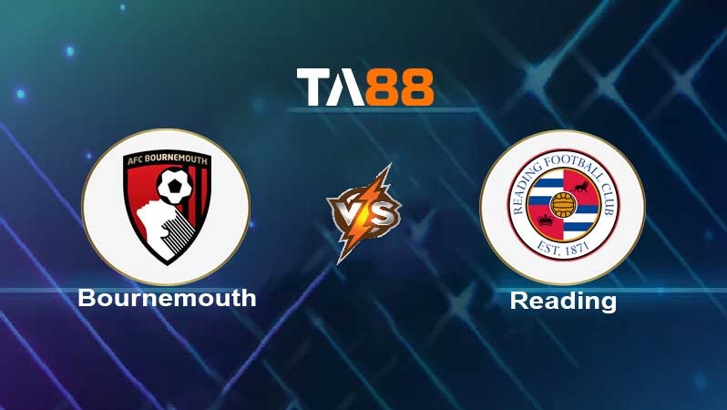 TA88 Soi kèo nhận định Bournemouth vs Reading , 02h45 ngày 16/03/2022