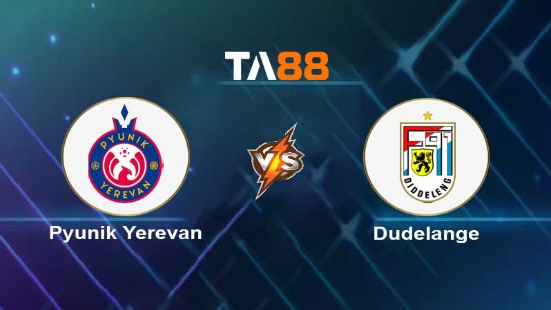 TA88 Soi kèo nhận định Pyunik Yerevan vs Dudelange , 23h00 ngày 19/07/2022