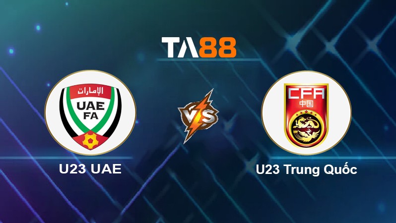 TA88 Soi kèo nhận định U23 UAE vs U23 Trung Quốc, 19h00 ngày 23/03/2022