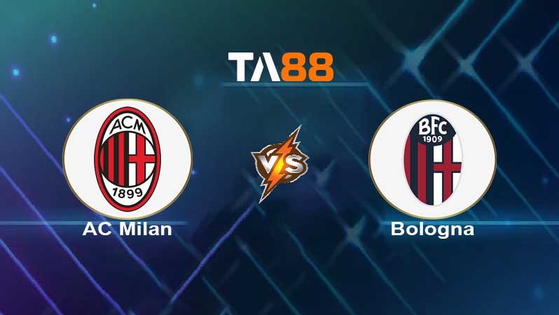 TA88 Soi kèo AC Milan vs Bologna, 01h45 ngày 05/04/2022