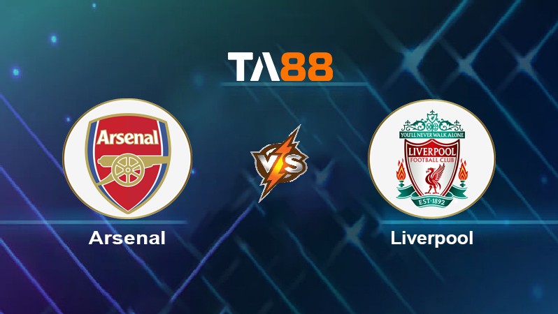 TA88 Soi kèo nhận định Arsenal vs Liverpool, 03h15 ngày 17/03/2022
