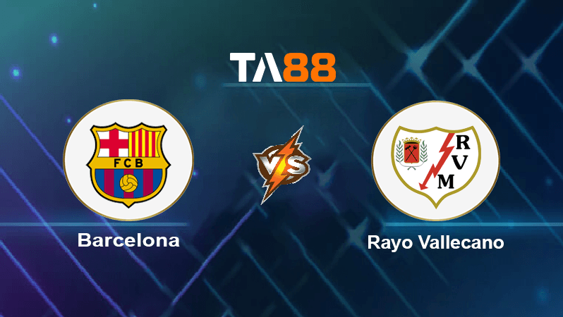 TA88 Soi kèo nhận định Barcelona vs Rayo Vallecano, 02h00 ngày 14/08/2022