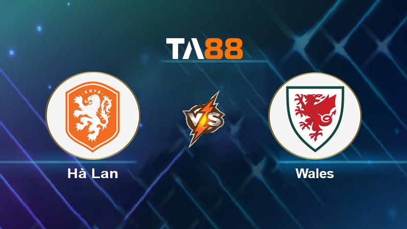 TA88 Soi kèo nhận định Hà Lan vs Wales, 01h45 ngày 15/06/2022