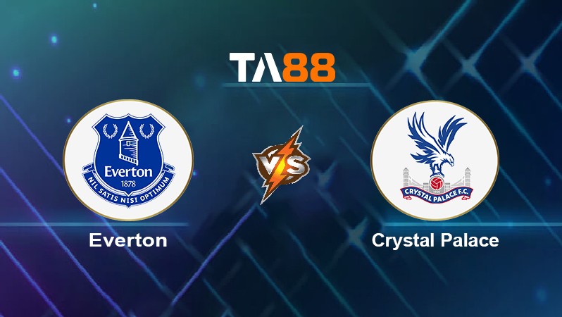 TA88 Soi kèo nhận định Everton vs Crystal Palace, 01h45 ngày 20/05/2022