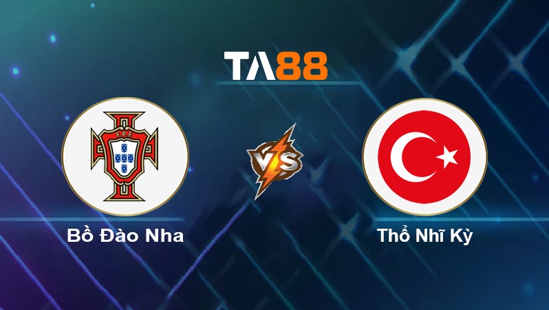 TA88 Soi kèo nhận định Bồ Đào Nha vs Thổ Nhĩ Kỳ, 02h45 ngày 25/03/2022