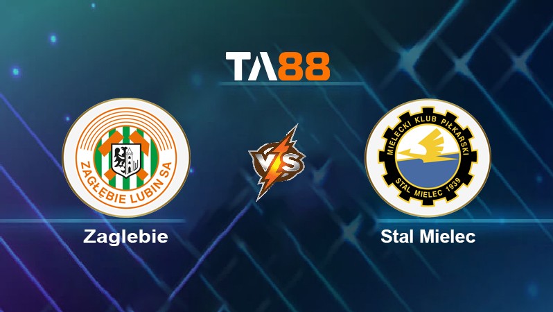 TA88 Soi kèo nhận định Zaglebie vs Stal Mielec, 23h00 ngày 08/04/2022