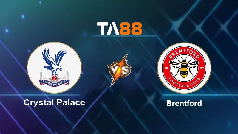 TA88 Soi kèo nhận định Crystal Palace vs Brentford , 01h30 ngày 31/08/2022