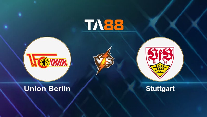 TA88 Soi kèo nhận định Union Berlin vs Stuttgart, 21h30 ngày 12/03/2022