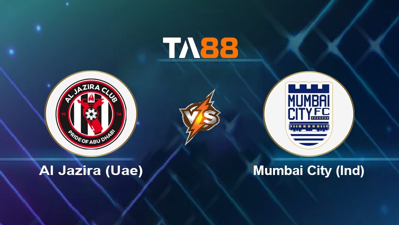 TA88 Soi kèo nhận định Al Jazira (Uae) vs Mumbai City (Ind), 00h15 ngày 15/04/2022