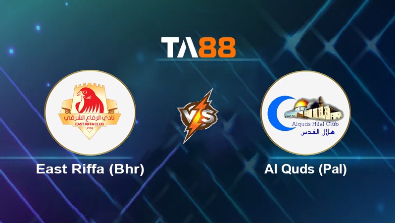 TA88 Soi kèo nhận định East Riffa (Bhr) vs Al Quds (Pal), 02h00 ngày 25/05/2022
