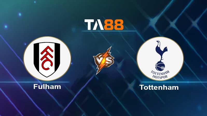 TA88 Soi kèo nhận định Fulham vs Tottenham Hotspur , 03h00 ngày 24/01/2022