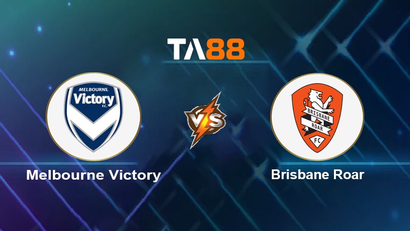 TA88 Soi kèo nhận định Melbourne Victory vs Brisbane Roar, 16h05 ngày 12/04/2022
