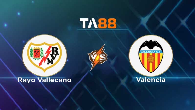TA88 Soi kèo nhận định Rayo Vallecano vs Valencia , 02h00 ngày 12/04/2022