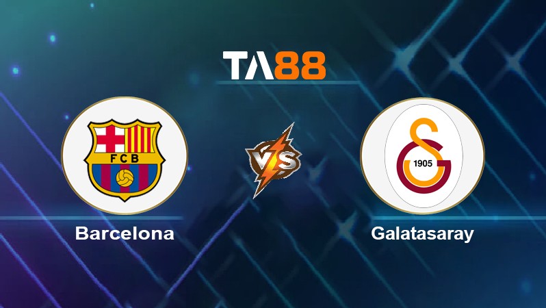 TA88 Soi kèo nhận định Barcelona vs Galatasaray, 03h00 ngày 11/03/2022