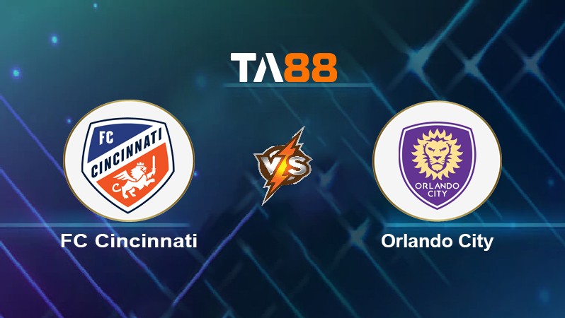TA88 Soi kèo nhận định FC Cincinnati vs Orlando City, 06h30 ngày 25/06/2022