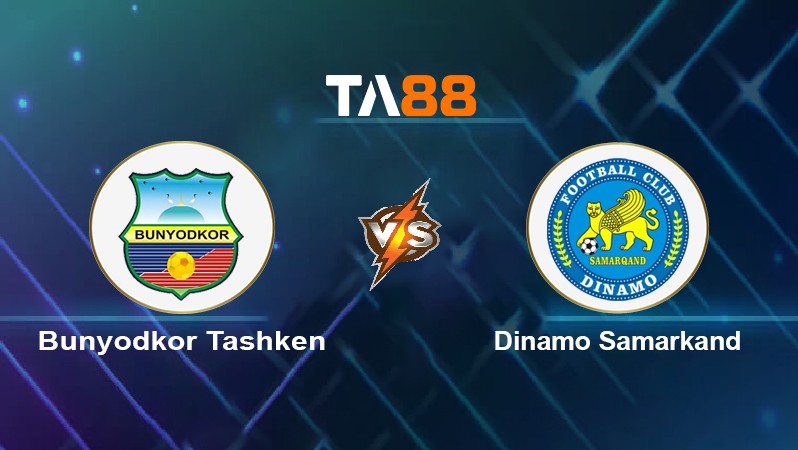 TA88 Soi kèo nhận định Bunyodkor Tashken vs Dinamo Samarkand, 21h00 ngày 31/03/2022