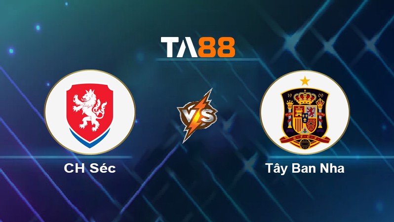 TA88 Soi kèo nhận định CH Séc vs Tây Ban Nha, 01h45 ngày 06/06/2022