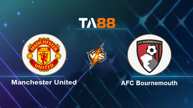 TA88 Soi kèo nhận định Manchester United vs AFC Bournemouth, 03h00ngày 04/01/2023