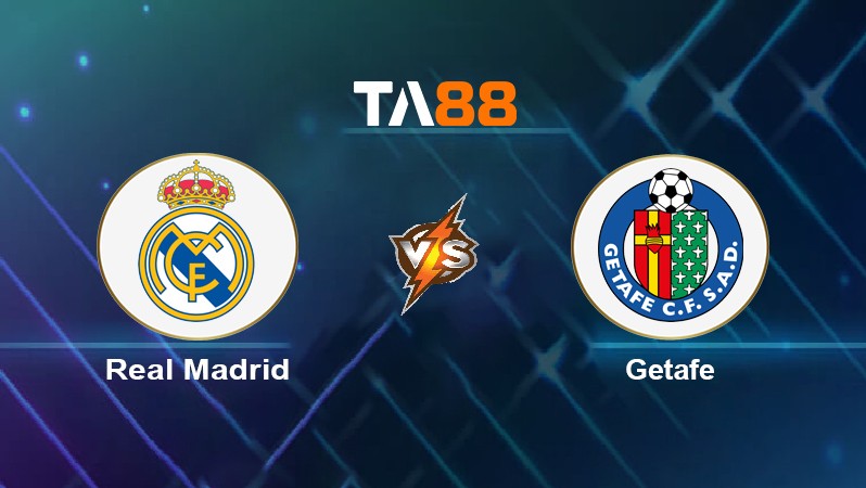 TA88 Soi kèo nhận định Real Madrid vs Getafe, 02h00 ngày 10/04/2022