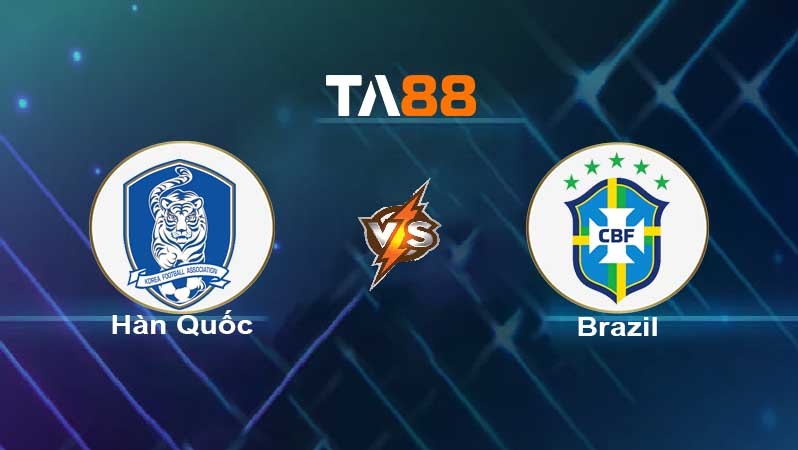 TA88 Soi kèo nhận định Hàn Quốc vs Brazil , 18h00 ngày 02/06/2022