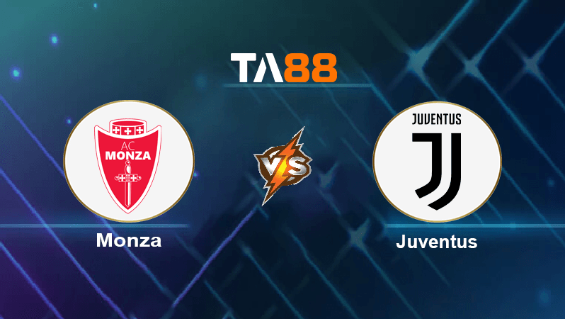 TA88 Soi kèo nhận định Monza vs Juventus, 20h00 ngày 18/09/2022