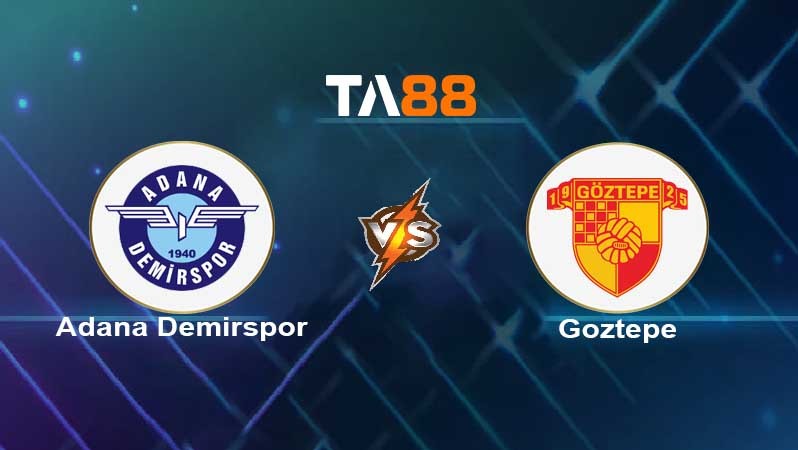TA88 Soi kèo nhận định Adana Demirspor vs Goztepe , 23h00 ngày 22/05/2022