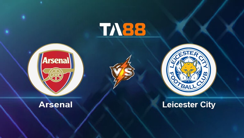 TA88 Soi kèo nhận định Arsenal vs Leicester City, 23h30 ngày 13/03/2022