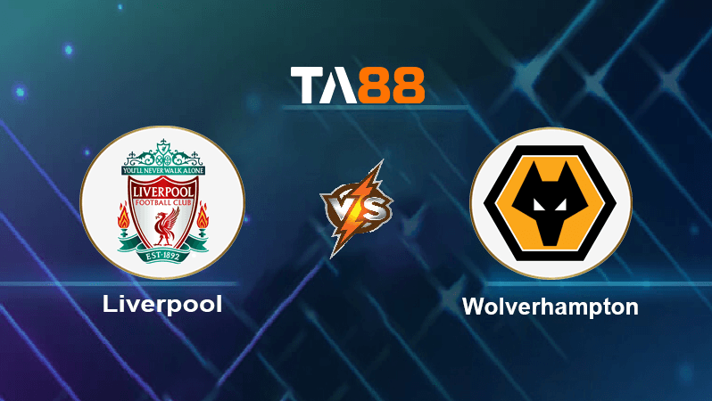 TA88 Soi kèo nhận định Liverpool vs Wolverhampton Wanderers, 21h00ngày 10/09/2022