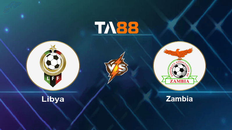 TA88 Soi kèo nhận định Libya vs Zambia , 19h00 ngày 21/09/2022