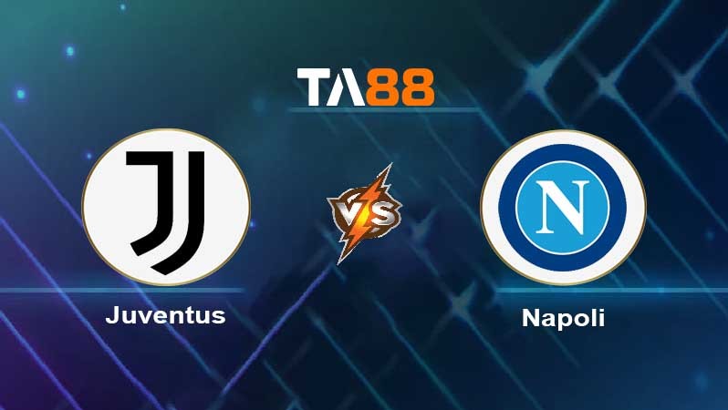 TA88 Soi kèo nhận định Juventus vs Napoli , 01h45 ngày 24/04/2023