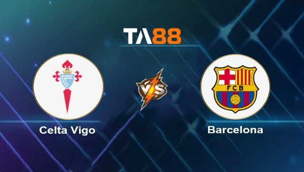TA88 Soi kèo nhận định Celta de Vigo vs Barcelona , 02h00 ngày 05/06/2023