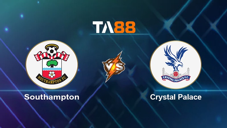TA88 Soi kèo nhận định Southampton vs Crystal Palace, 21h00 ngày 30/04/2022