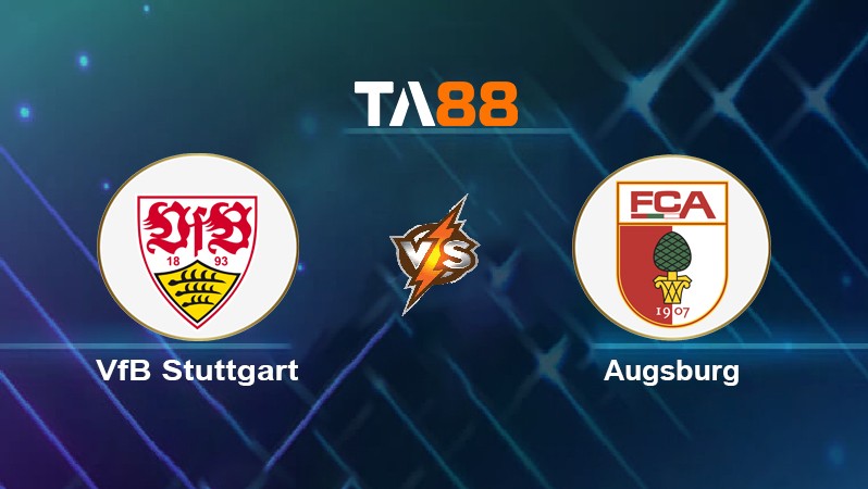TA88 Soi kèo nhận định VfB Stuttgart vs Augsburg, 21h30 ngày 19/03/2022