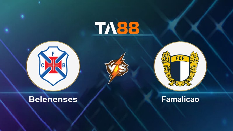 TA88 Soi kèo nhận định Belenenses vs Famalicao, 02h15 ngày 10/05/2022