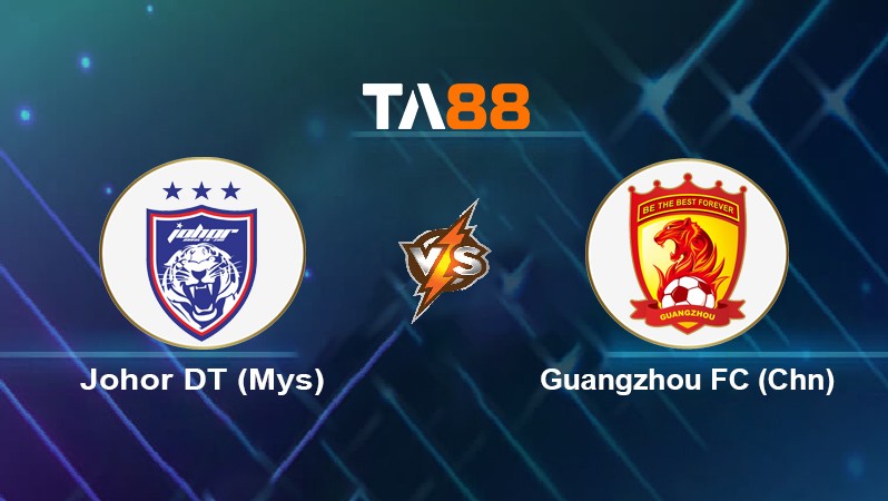 TA88 Soi kèo nhận định Johor DT (Mys) vs Guangzhou FC (Chn), 21h00 ngày 15/04/2022
