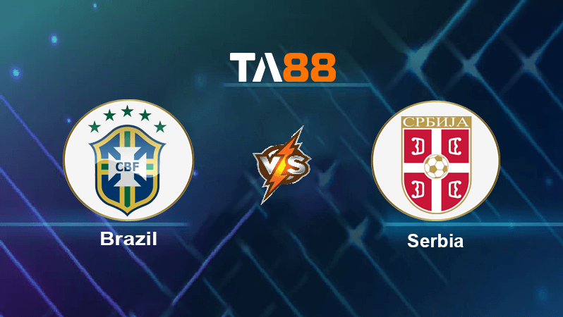 TA88 Soi kèo nhận định Brazil vs Serbia , 02h00 ngày 25/11/2022