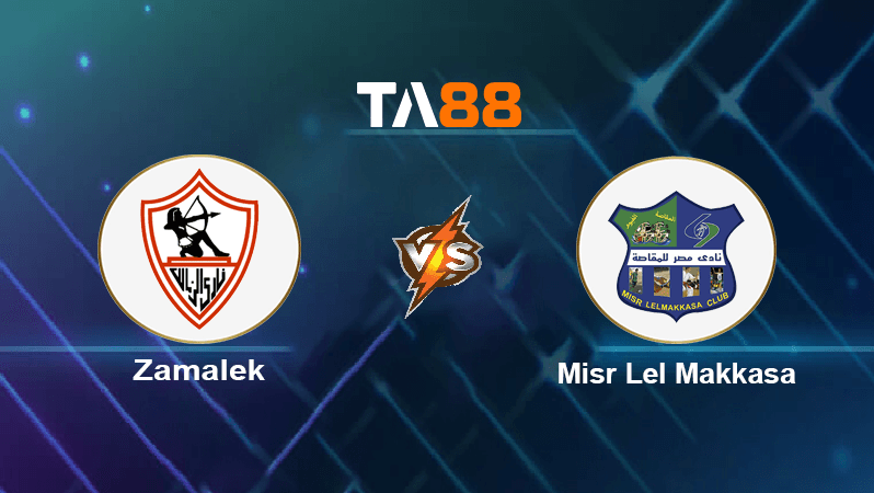 TA88 Soi kèo nhận định Zamalek vs Misr Lel Makkasa, 02h00 ngày 10/08/2022