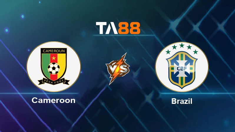 TA88 Soi kèo nhận định Cameroon vs Brazil, 02h00 ngày 03/12/2022