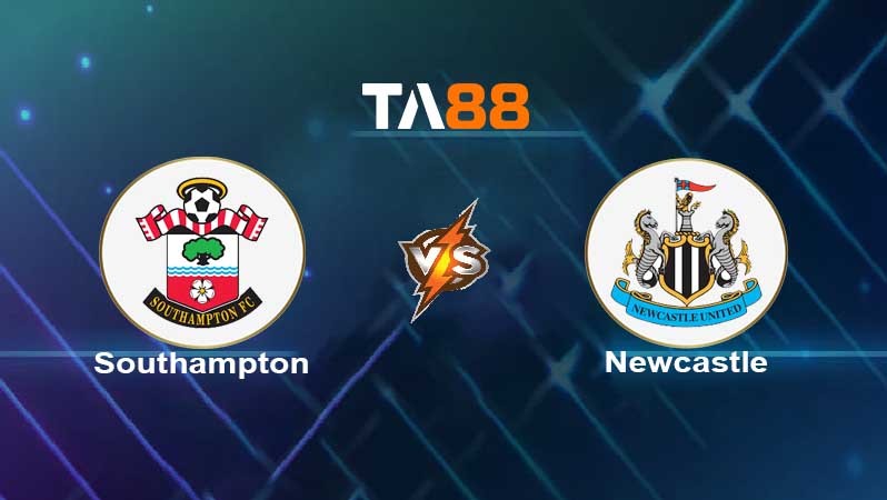 TA88 Soi kèo nhận định Southampton vs Newcastle United , 02h30 ngày 11/03/2022