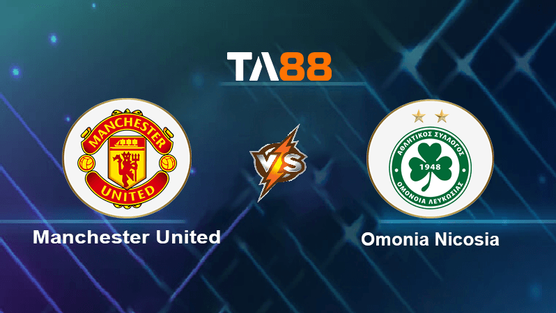 TA88 Soi kèo nhận định Manchester United vs Omonia Nicosia, 02h00 ngày 14/10/2022