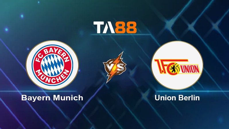 TA88 Soi kèo nhận định Bayern Munich vs Union Berlin, 00h30 ngày 20/03/2022